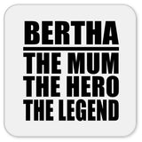 Bertha The Mum The Hero The Legend - Drink Coaster