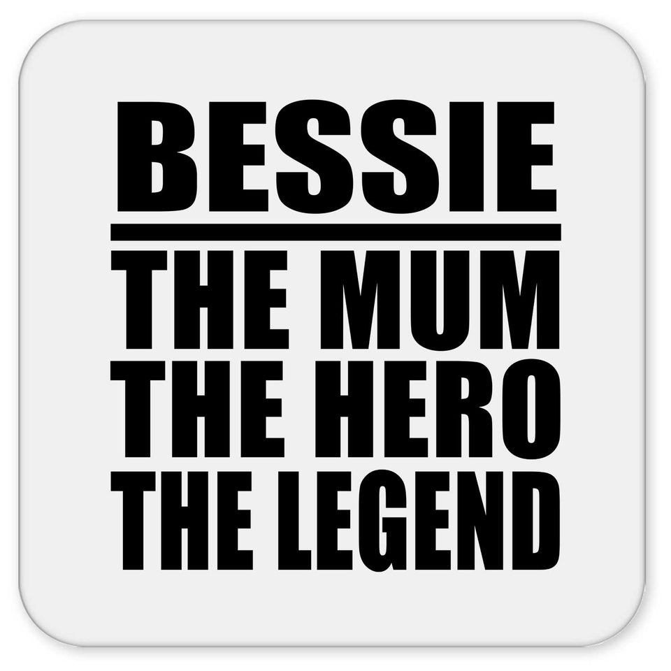Bessie The Mum The Hero The Legend - Drink Coaster