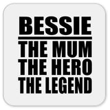 Bessie The Mum The Hero The Legend - Drink Coaster