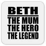 Beth The Mum The Hero The Legend - Drink Coaster