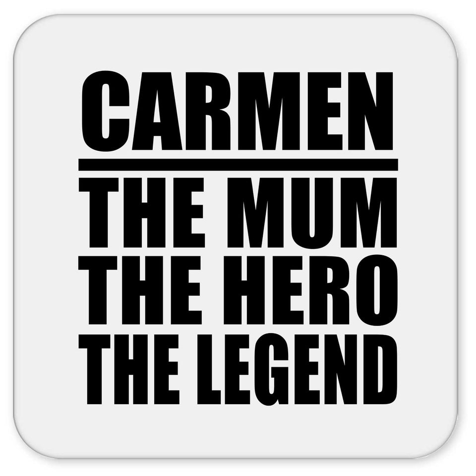 Carmen The Mum The Hero The Legend - Drink Coaster