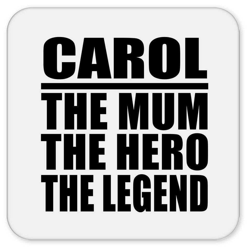 Carol The Mum The Hero The Legend - Drink Coaster