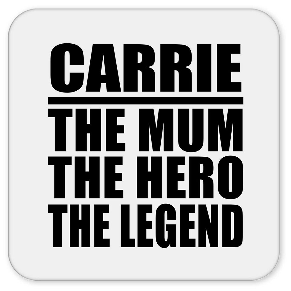 Carrie The Mum The Hero The Legend - Drink Coaster