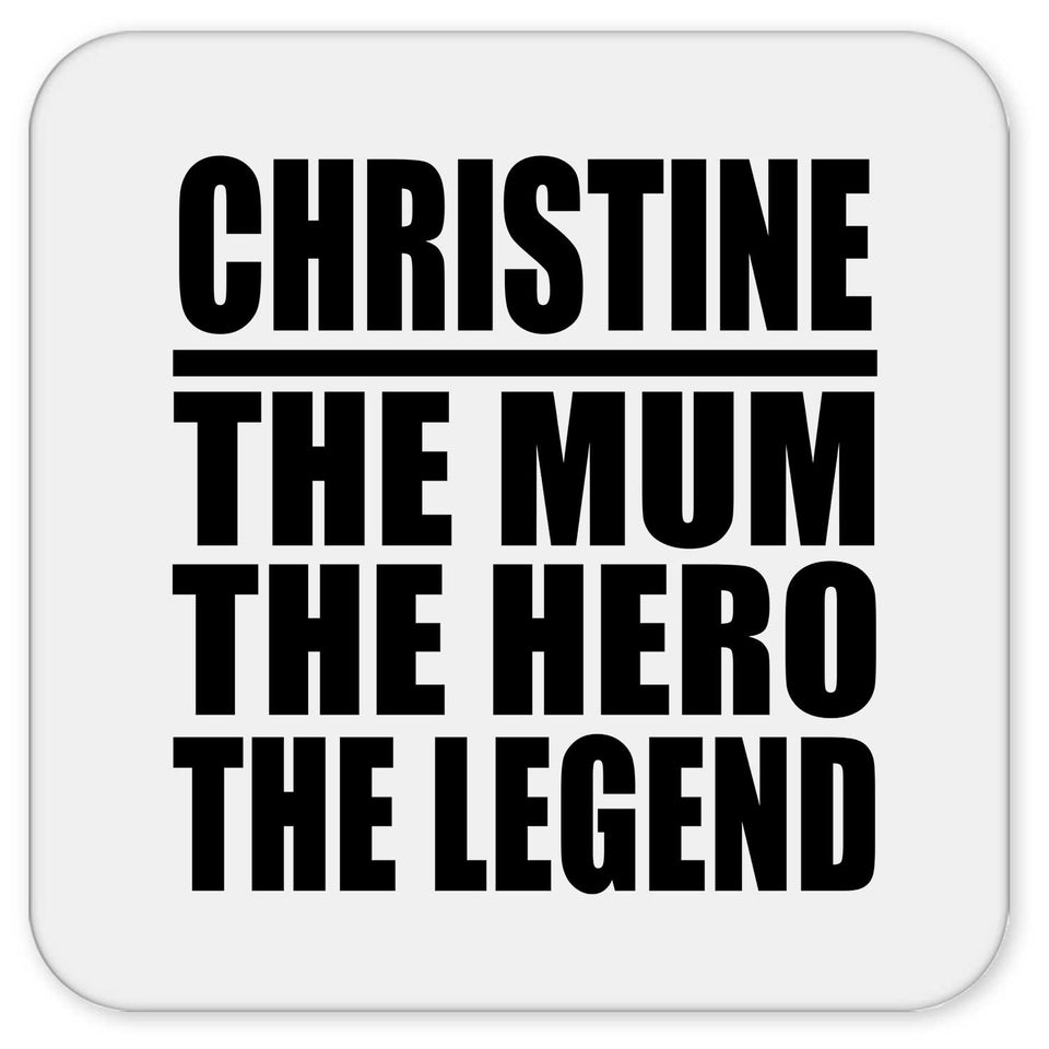 Christine The Mum The Hero The Legend - Drink Coaster