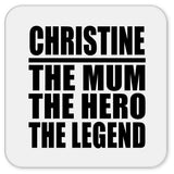 Christine The Mum The Hero The Legend - Drink Coaster