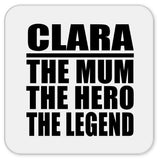 Clara The Mum The Hero The Legend - Drink Coaster
