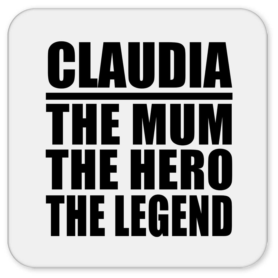 Claudia The Mum The Hero The Legend - Drink Coaster