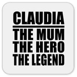 Claudia The Mum The Hero The Legend - Drink Coaster