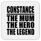 Constance The Mum The Hero The Legend - Drink Coaster