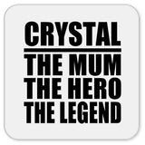 Crystal The Mum The Hero The Legend - Drink Coaster