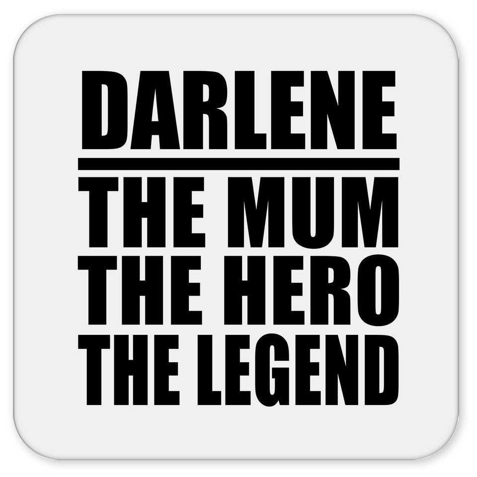 Darlene The Mum The Hero The Legend - Drink Coaster
