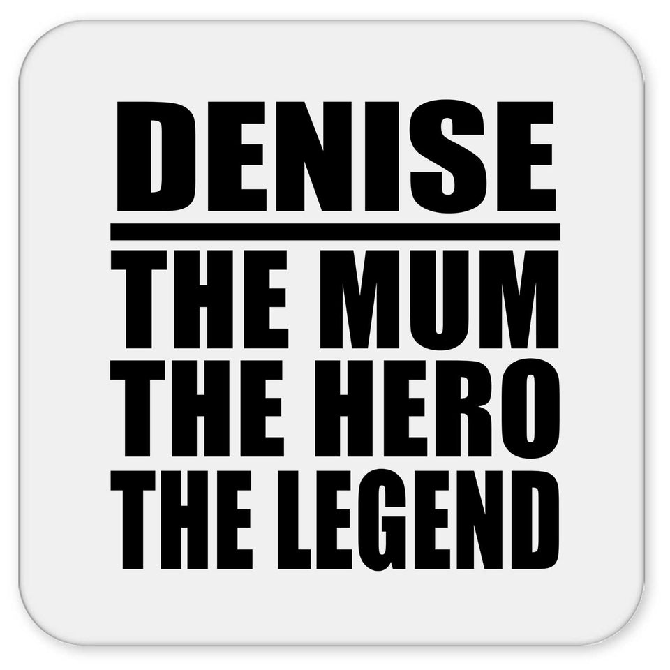 Denise The Mum The Hero The Legend - Drink Coaster