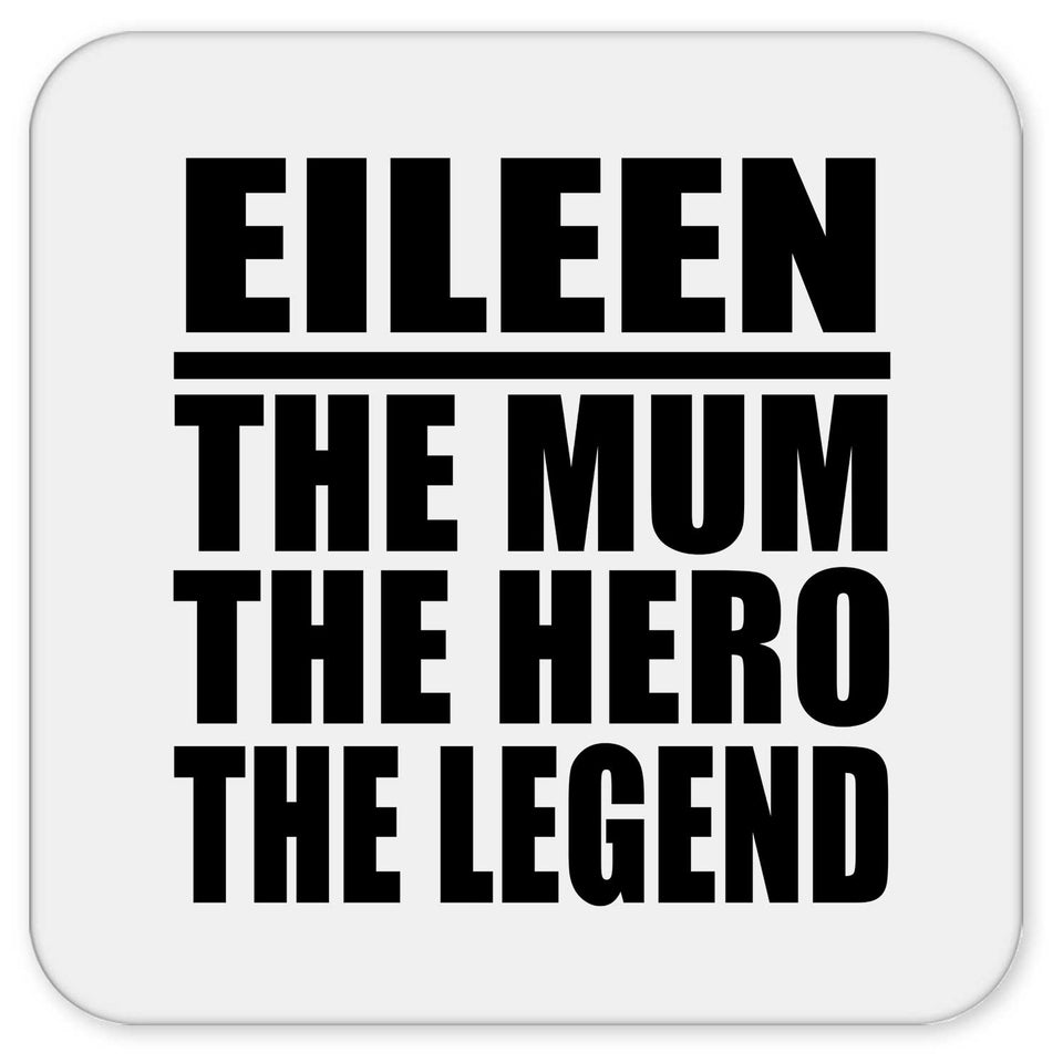 Eileen The Mum The Hero The Legend - Drink Coaster