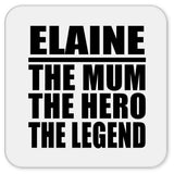 Elaine The Mum The Hero The Legend - Drink Coaster