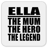 Ella The Mum The Hero The Legend - Drink Coaster