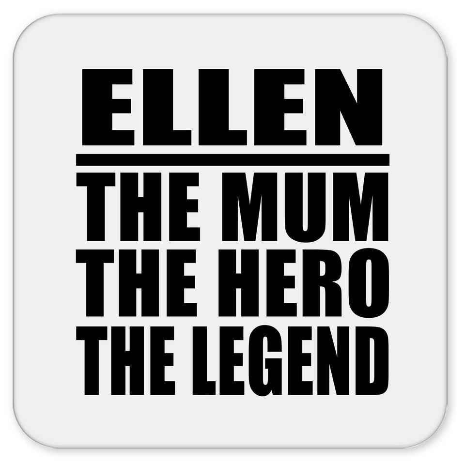 Ellen The Mum The Hero The Legend - Drink Coaster