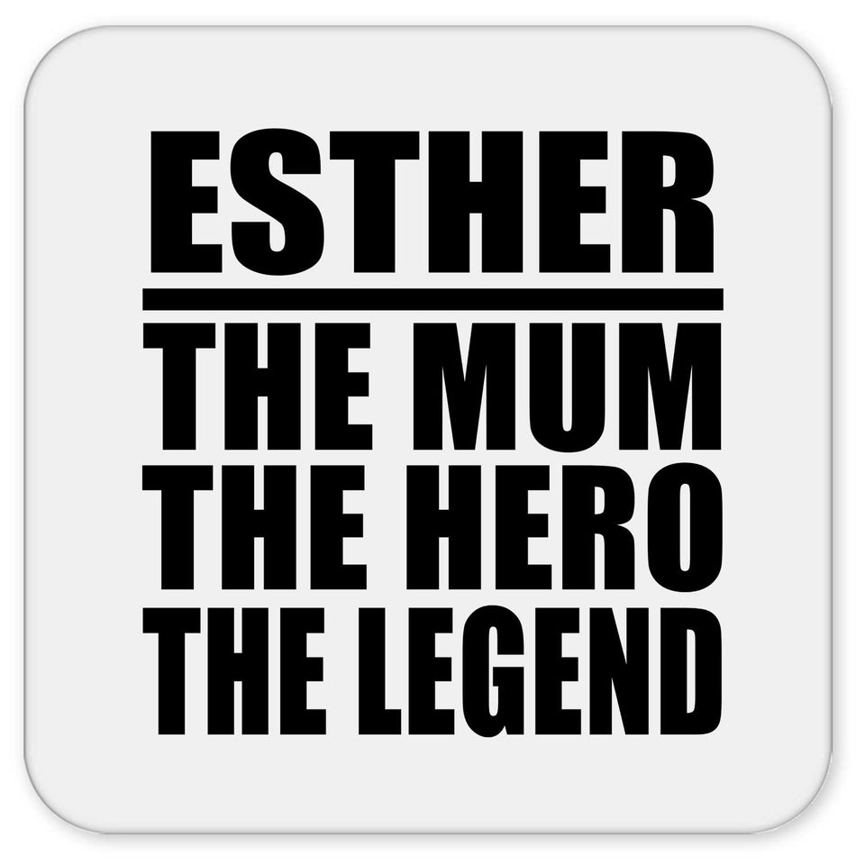 Esther The Mum The Hero The Legend - Drink Coaster