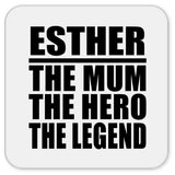Esther The Mum The Hero The Legend - Drink Coaster