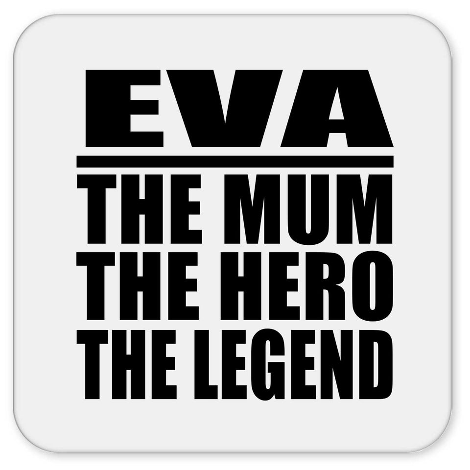 Eva The Mum The Hero The Legend - Drink Coaster