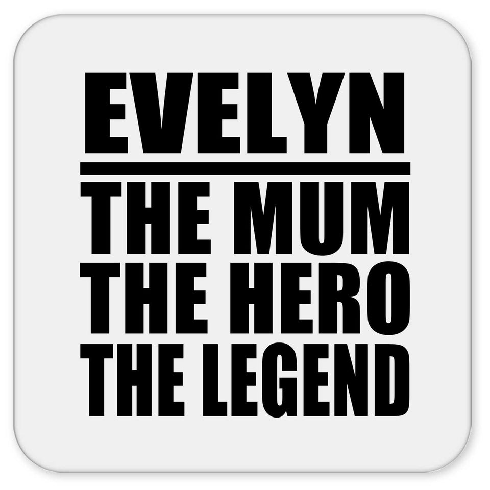 Evelyn The Mum The Hero The Legend - Drink Coaster