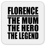 Florence The Mum The Hero The Legend - Drink Coaster