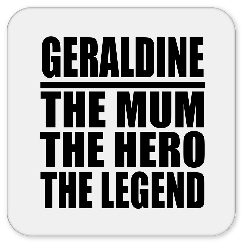 Geraldine The Mum The Hero The Legend - Drink Coaster
