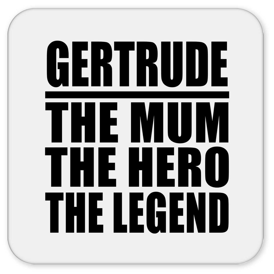 Gertrude The Mum The Hero The Legend - Drink Coaster