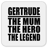 Gertrude The Mum The Hero The Legend - Drink Coaster