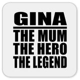 Gina The Mum The Hero The Legend - Drink Coaster