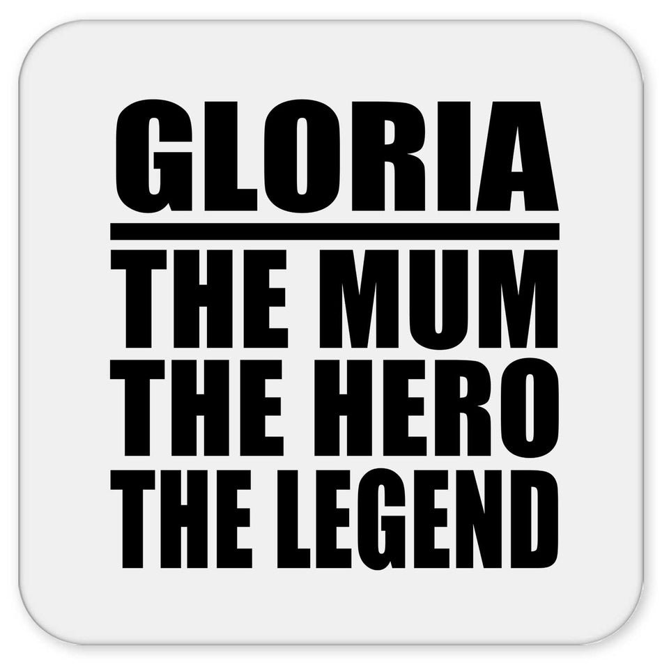 Gloria The Mum The Hero The Legend - Drink Coaster