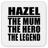 Hazel The Mum The Hero The Legend - Drink Coaster