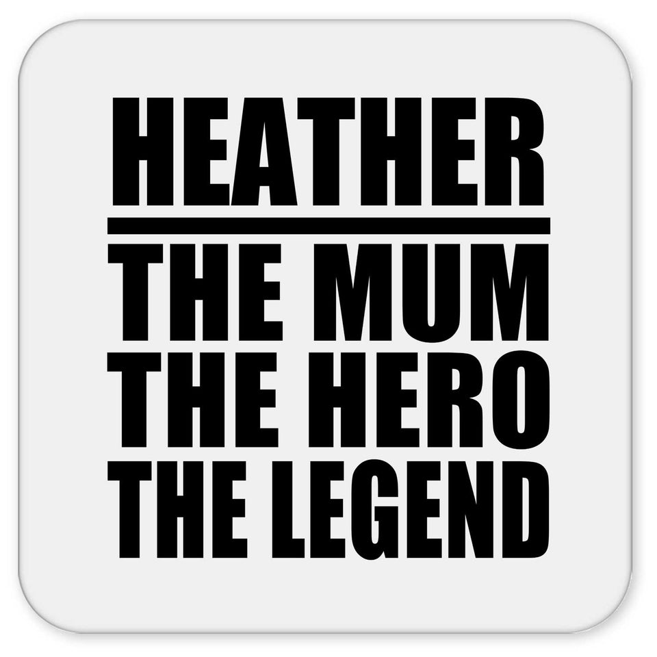 Heather The Mum The Hero The Legend - Drink Coaster