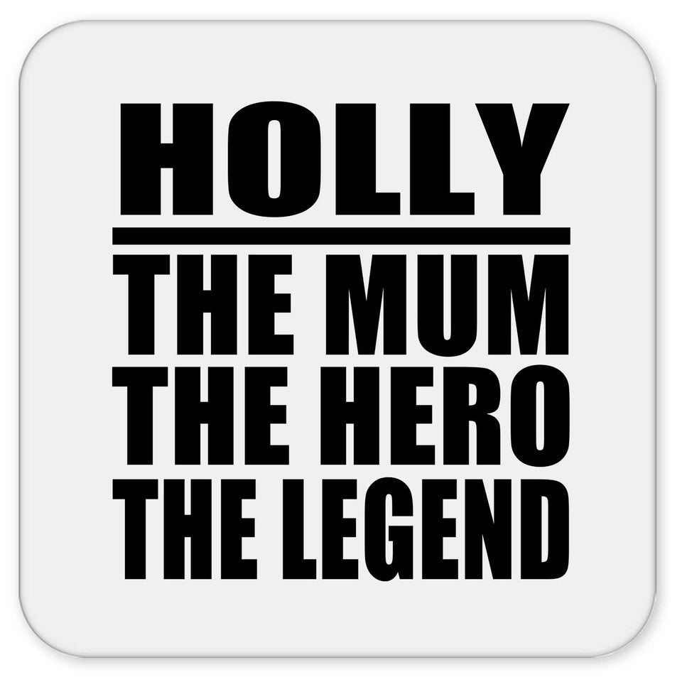 Holly The Mum The Hero The Legend - Drink Coaster