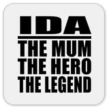 Ida The Mum The Hero The Legend - Drink Coaster