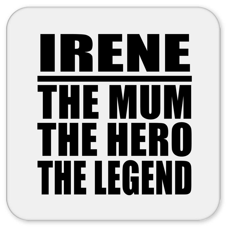 Irene The Mum The Hero The Legend - Drink Coaster