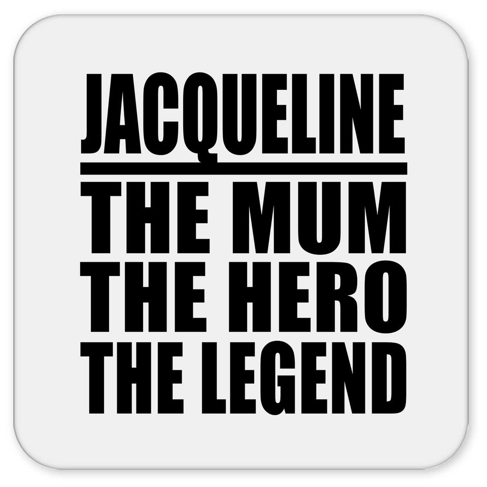 Jacqueline The Mum The Hero The Legend - Drink Coaster