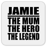 Jamie The Mum The Hero The Legend - Drink Coaster