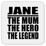 Jane The Mum The Hero The Legend - Drink Coaster