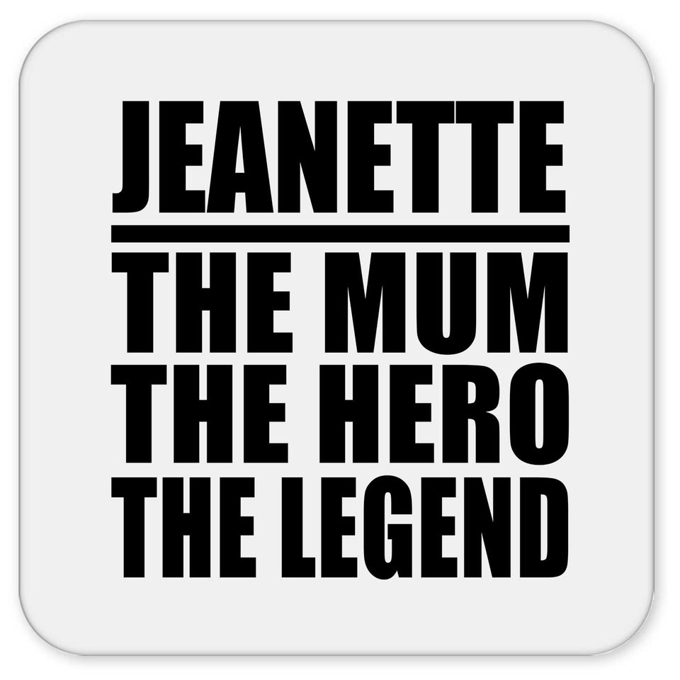 Jeanette The Mum The Hero The Legend - Drink Coaster