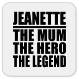 Jeanette The Mum The Hero The Legend - Drink Coaster