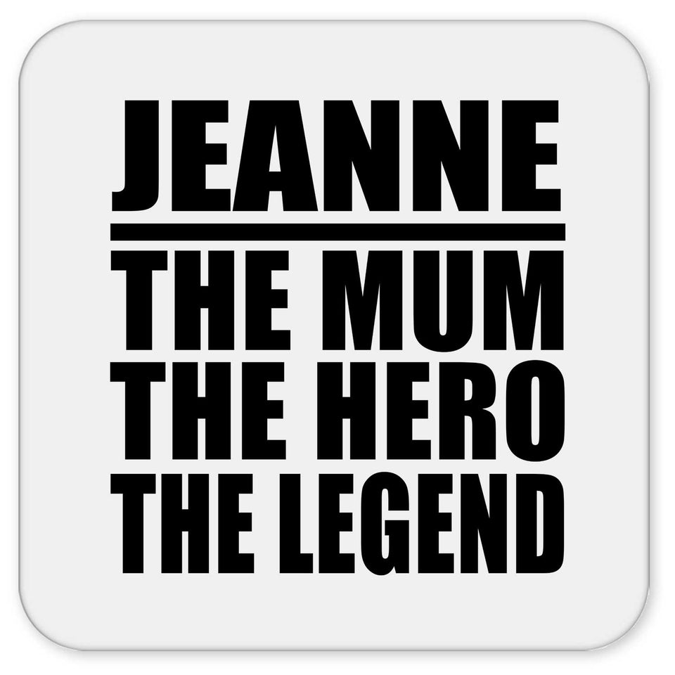 Jeanne The Mum The Hero The Legend - Drink Coaster