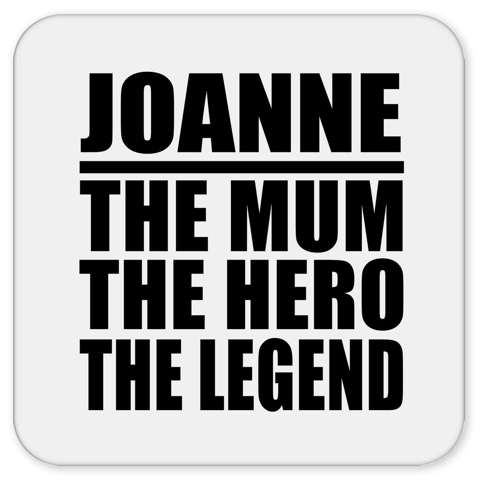 Joanne The Mum The Hero The Legend - Drink Coaster