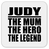 Judy The Mum The Hero The Legend - Drink Coaster