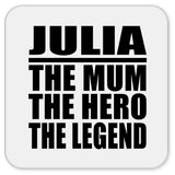 Julia The Mum The Hero The Legend - Drink Coaster