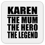 Karen The Mum The Hero The Legend - Drink Coaster