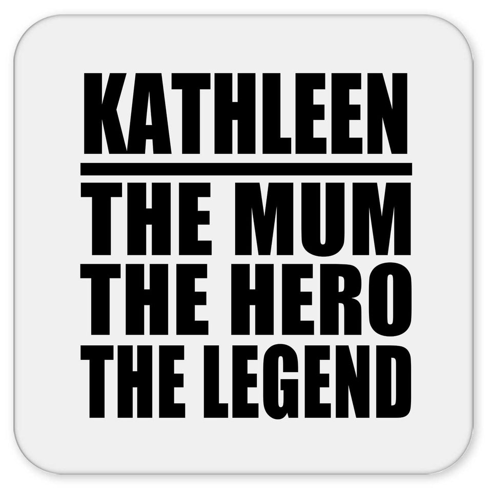 Kathleen The Mum The Hero The Legend - Drink Coaster