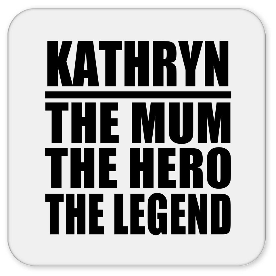 Kathryn The Mum The Hero The Legend - Drink Coaster