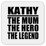 Kathy The Mum The Hero The Legend - Drink Coaster