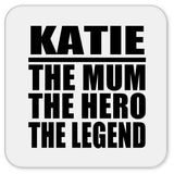 Katie The Mum The Hero The Legend - Drink Coaster