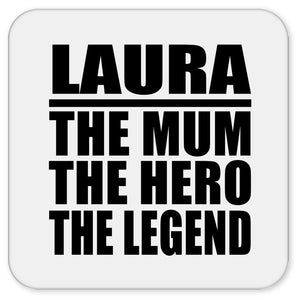 Laura The Mum The Hero The Legend - Drink Coaster